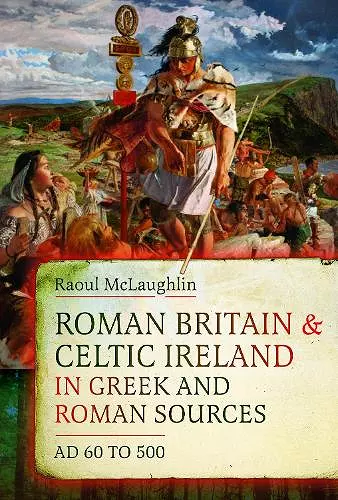 Roman Britain and Celtic Ireland in Greek and Roman Sources (AD 60–500) cover