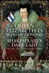 Queen Elizabeth I’s Maid of Honour and Shakespeare’s Dark Lady cover