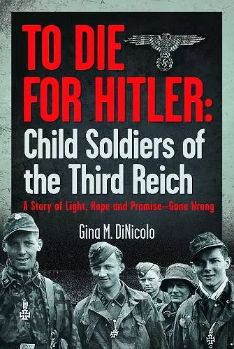 To Die for Hitler: Child Soldiers of the Third Reich cover
