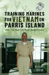 Training Marines for Vietnam on Parris Island cover