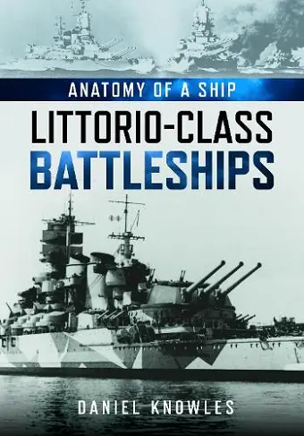 Anatomy of a Ship: Littorio-Class Battleships cover