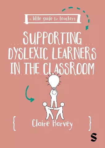 A Little Guide for Teachers: Supporting Dyslexic Learners in the Classroom cover