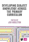 Developing Subject Knowledge Across the Primary Curriculum cover