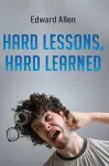 Hard Lessons, Hard Learned cover
