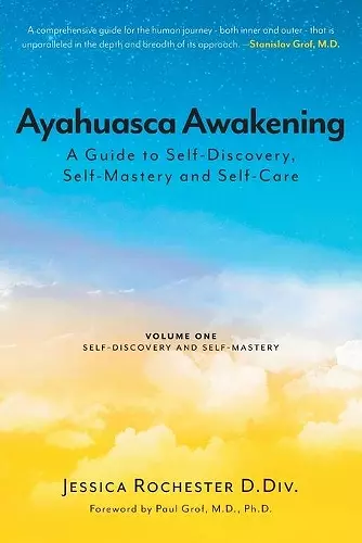 Ayahuasca Awakening A Guide to Self-Discovery, Self-Mastery and Self-Care cover