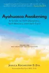 Ayahuasca Awakening A Guide to Self-Discovery, Self-Mastery and Self-Care cover