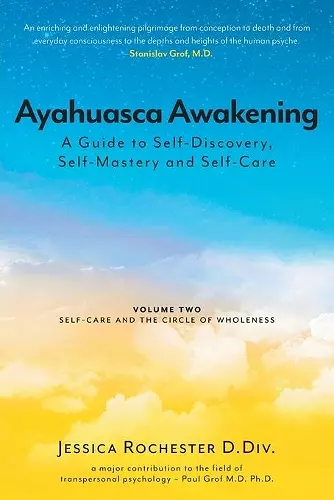 Ayahuasca Awakening A Guide to Self-Discovery, Self-Mastery and Self-Care cover