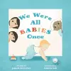 We Were All Babies Once cover