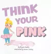 Think Your Pink cover