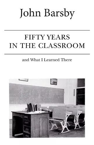 Fifty Years in the Classroom and What I Learned There cover