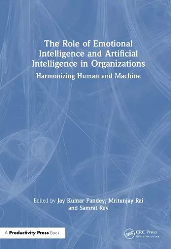 The Role of Emotional Intelligence and Artificial Intelligence in Organizations cover