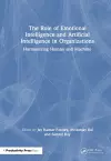 The Role of Emotional Intelligence and Artificial Intelligence in Organizations cover