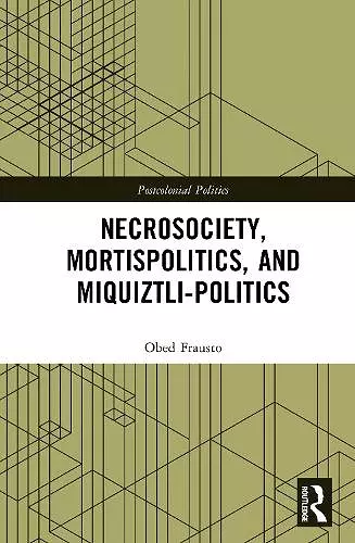 Necrosociety, Mortispolitics, and Miquiztli-politics cover
