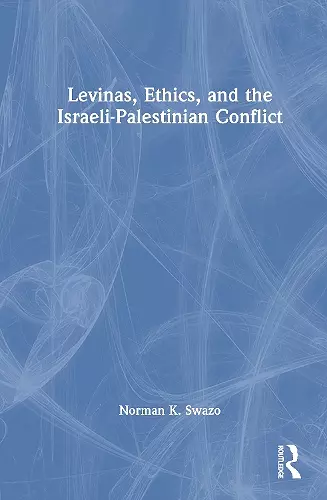 Levinas, Ethics, and the Israeli-Palestinian Conflict cover