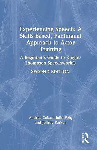 Experiencing Speech: A Skills-Based, Panlingual Approach to Actor Training cover