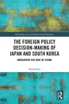 The Foreign Policy Decision-Making of Japan and South Korea cover