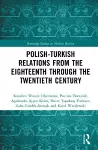 Polish-Turkish Relations from the Eighteenth through the Twentieth Century cover
