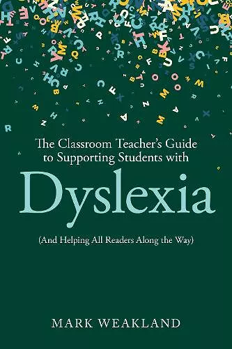 The Classroom Teacher’s Guide to Supporting Students with Dyslexia cover