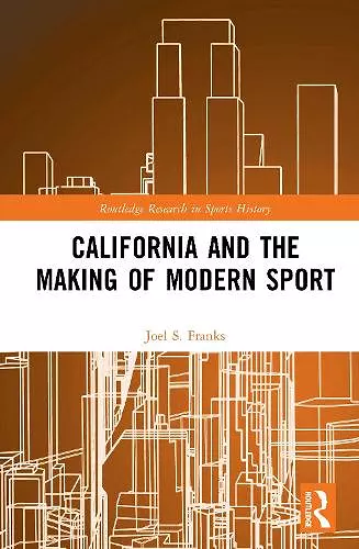 California and the Making of Modern Sport cover