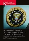 Routledge Handbook of Sociological Perspectives on the American Presidency cover