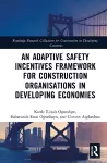 An Adaptive Safety Incentives Framework for Construction Organisations in Developing Economies cover