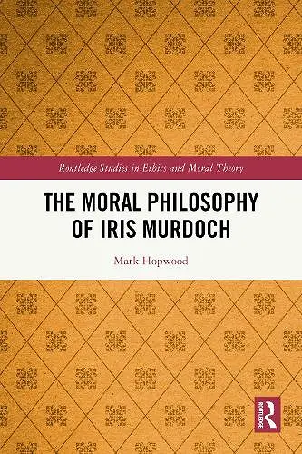 The Moral Philosophy of Iris Murdoch cover