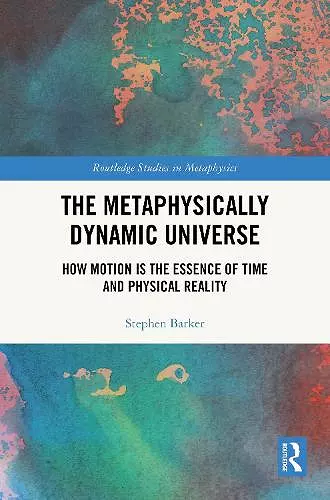 The Metaphysically Dynamic Universe cover