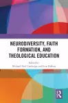 Neurodiversity, Faith Formation, and Theological Education cover