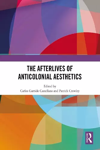 The Afterlives of Anticolonial Aesthetics cover
