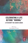 Celebrating a Life Beyond “Normal” cover