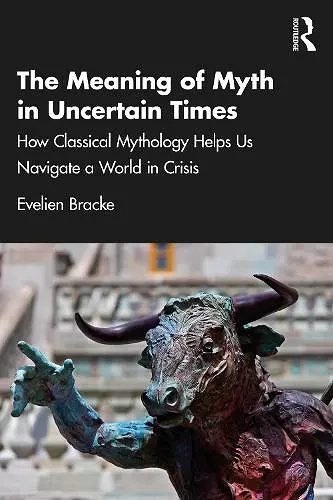 The Meaning of Myth in Uncertain Times cover