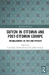 Sufism in Ottoman and Post-Ottoman Europe cover