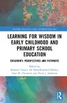 Learning for Wisdom in Early Childhood and Primary School Education cover