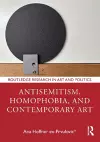 Antisemitism, Homophobia, and Contemporary Art cover