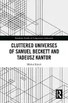 Cluttered Universes of Samuel Beckett and Tadeusz Kantor cover