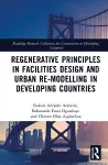 Regenerative Principles in Facilities Design and Urban Re-modeling in Developing Countries cover