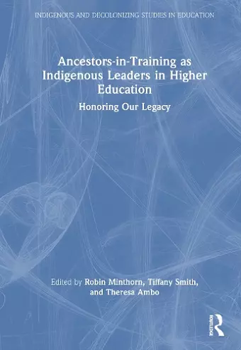 Ancestors-in-Training as Indigenous Leaders in Higher Education cover