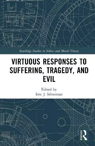 Virtuous Responses to Suffering, Tragedy, and Evil cover