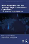 Authoritarian Actors and Strategic Digital Information Operations cover