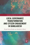 Local Governance Transformation and Citizen Engagement in Bangladesh cover