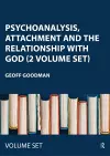 Psychoanalysis, Attachment and the Relationship with God (2 Volume Set) cover