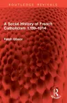 A Social History of French Catholicism 1789–1914 cover