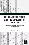 The Frankfurt School and the Challenge of Fascism cover