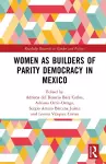 Women as Builders of Parity Democracy in Mexico cover