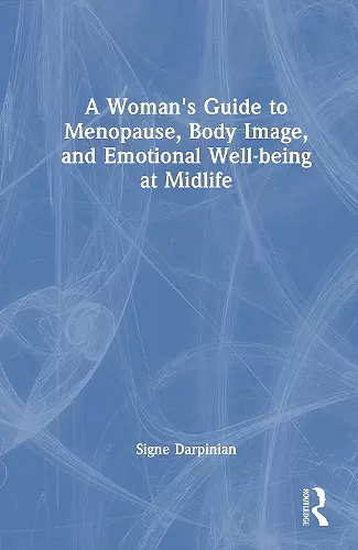 A Woman's Guide to Menopause, Body Image, and Emotional Well-being at Midlife cover