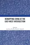 Remapping China at the East-West Intersection cover