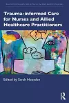 Trauma-informed Care for Nurses and Allied Healthcare Professionals cover