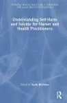 Understanding Self-Harm and Suicide for Nurses and Health Practitioners cover