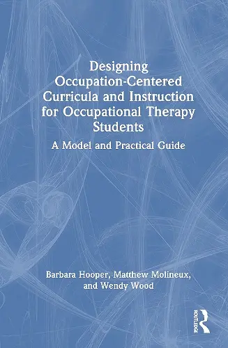 Designing Occupation-Centered Curricula and Instruction for Occupational Therapy Students cover