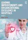 Leading Improvements and Organizational Excellence in Hospitals cover